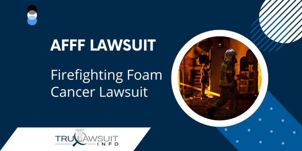 AFFF Lawsuit: Firefighting Foam Cancer Lawsuit | TruLawsuit Info