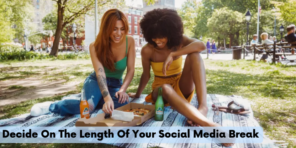 Decide On The Length Of Your Social Media Break
