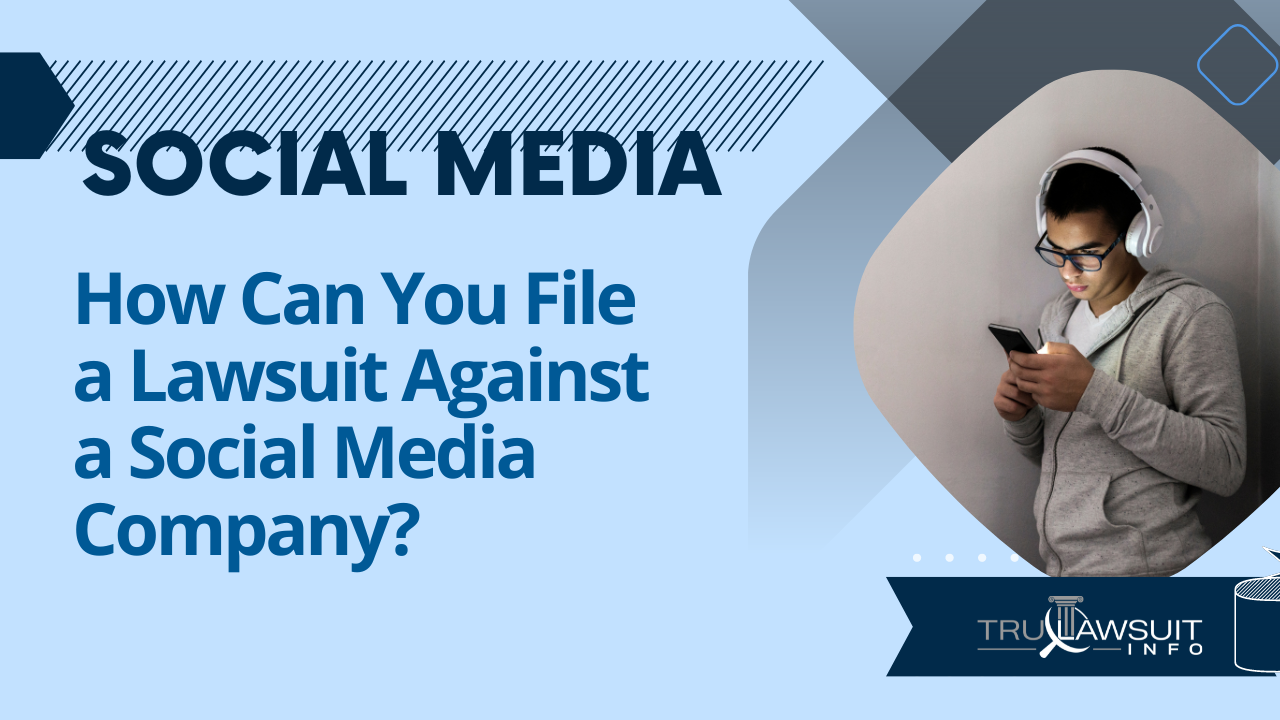 How Can You File a Lawsuit Against a Social Media Company