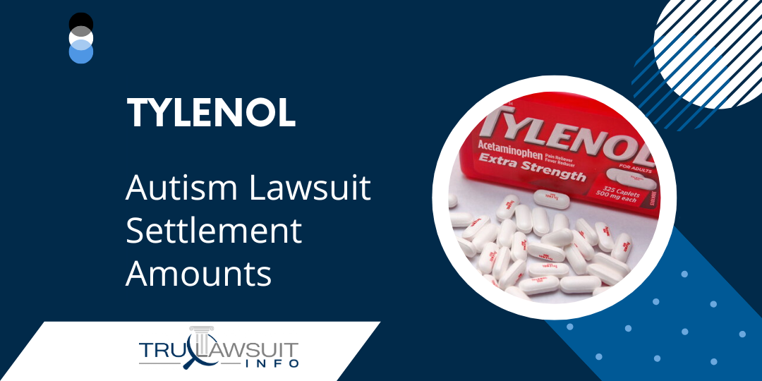 [2024 Guide] Tylenol Autism Lawsuit Settlement Amounts