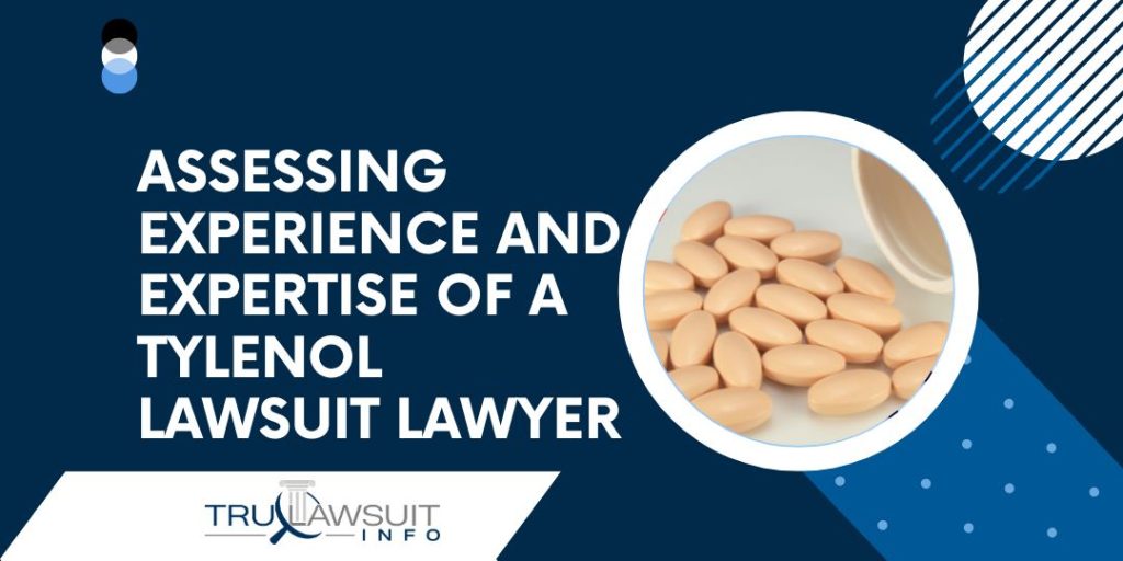 Assessing Experience and Expertise of a Tylenol Lawsuit Lawyer
