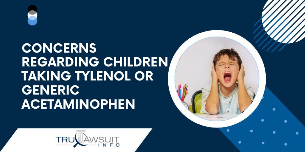 Concerns regarding children taking Tylenol or generic acetaminophen