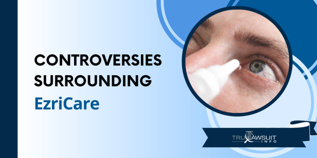 Controversies Surrounding EzriCare