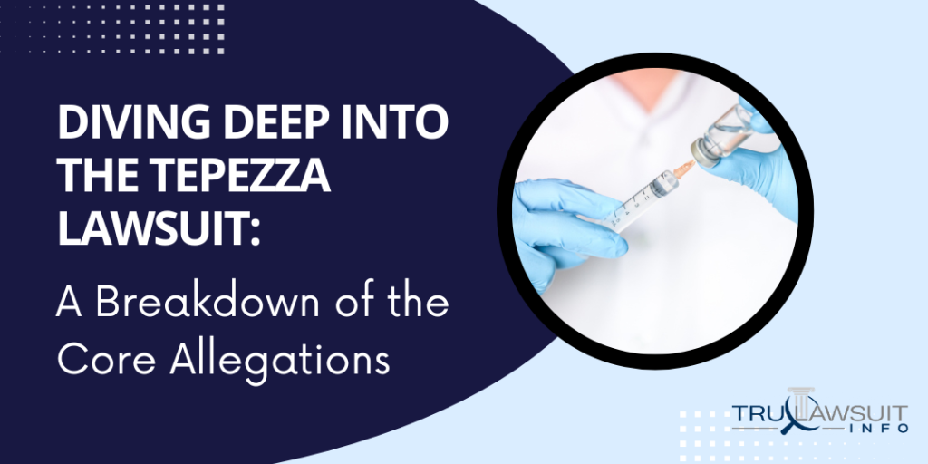 Diving Deep into the Tepezza Lawsuit A Breakdown of the Core Allegations