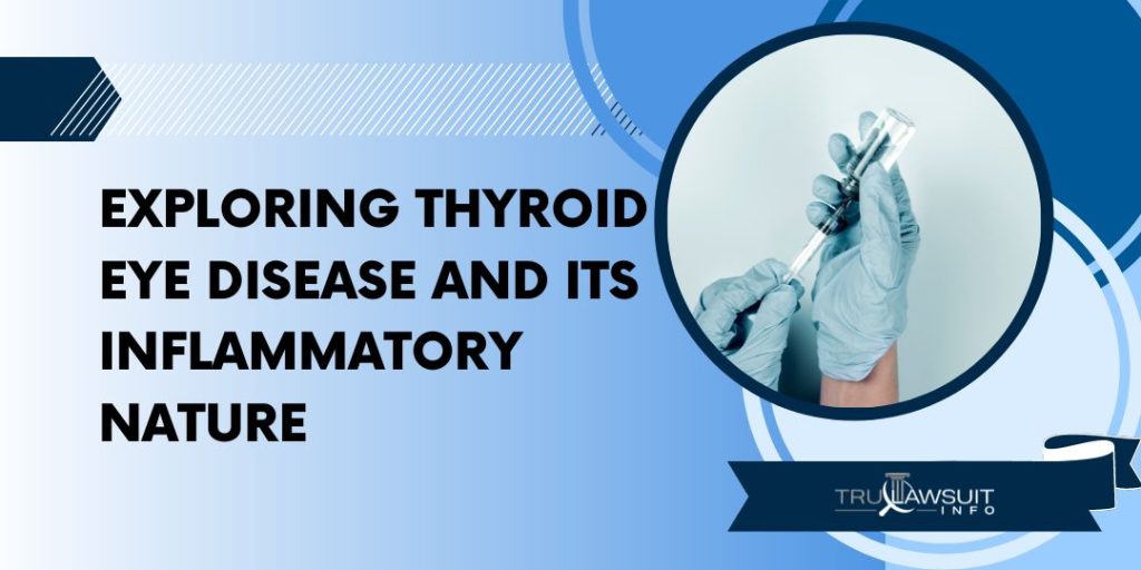 Exploring Thyroid Eye Disease and its Inflammatory Nature