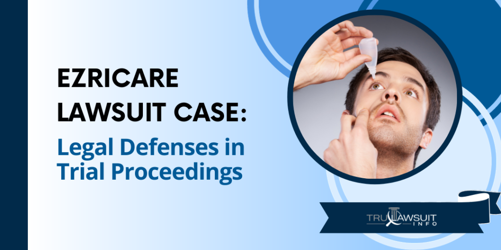 EzriCare Lawsuit Case Legal Defenses in Trial Proceedings
