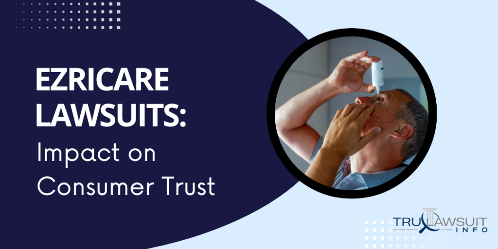 Ezricare Lawsuits Impact on Consumer Trust