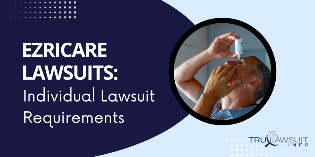Ezricare Lawsuits Individual Lawsuit Requirements