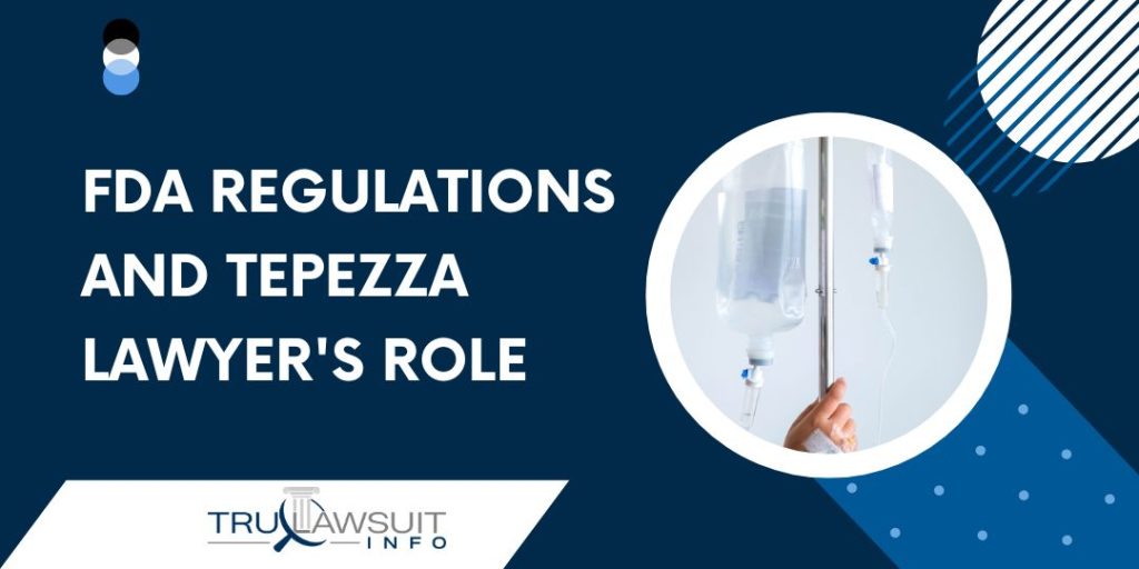 FDA Regulations and Tepezza Lawyer's Role