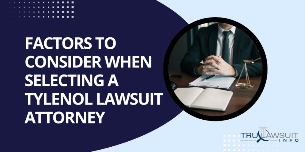 Factors to Consider When Selecting a Tylenol Lawsuit Attorney