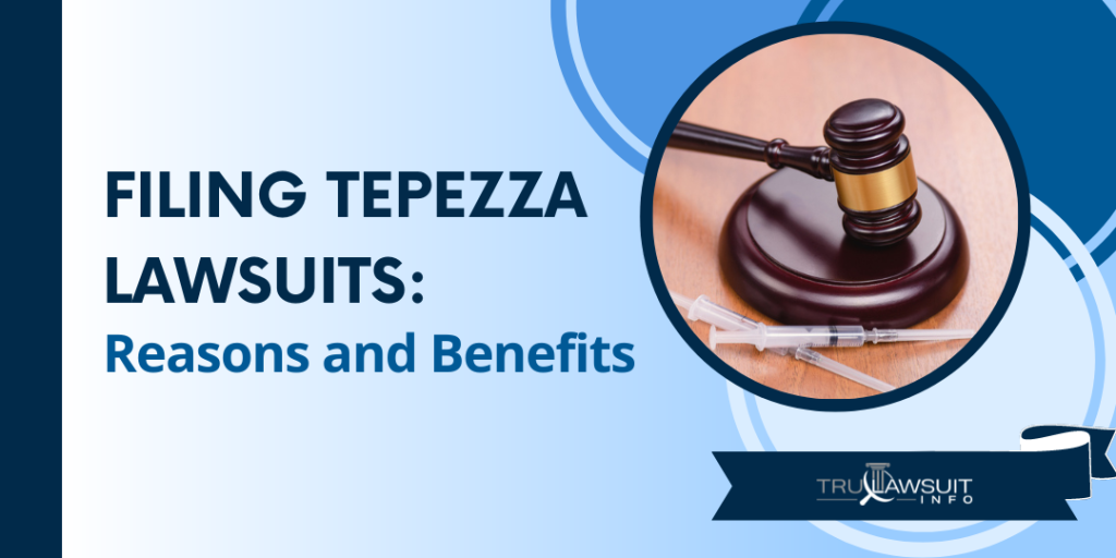Filing Tepezza Lawsuits Reasons and Benefits