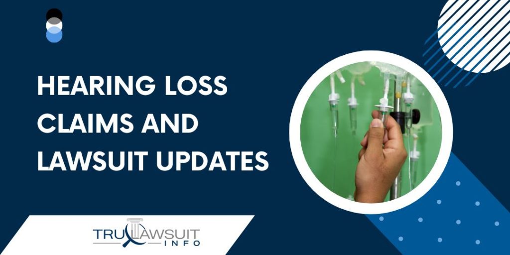 Hearing Loss Claims and Lawsuit Updates