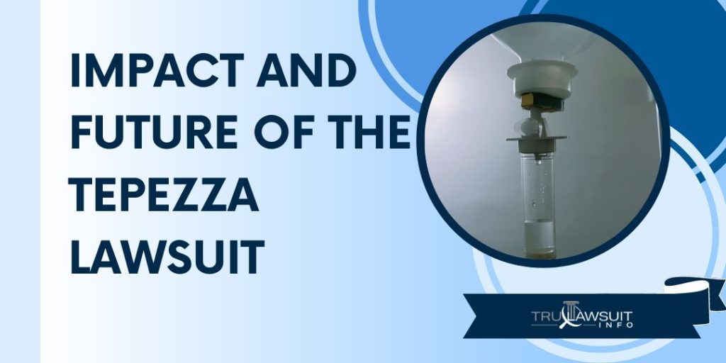 Impact and Future of the Tepezza Lawsuit