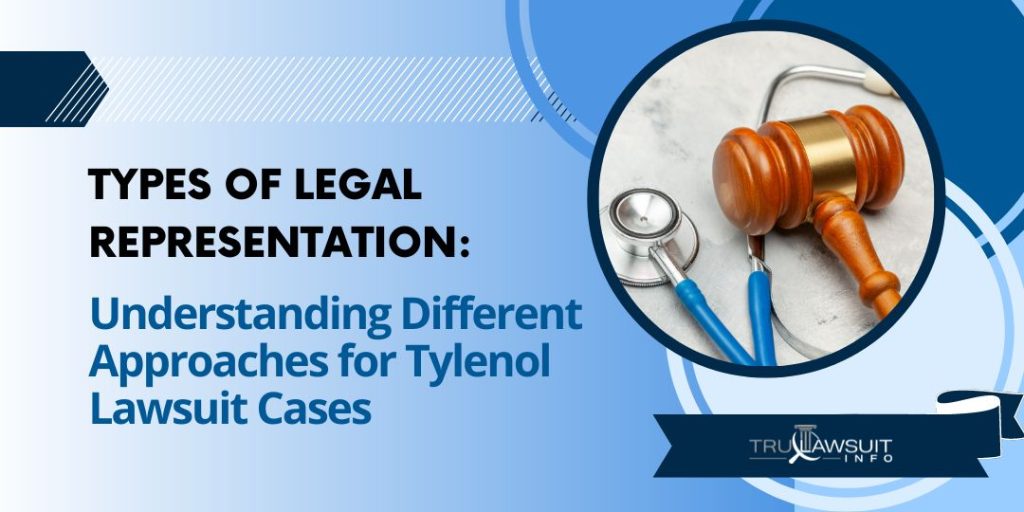 Types of Legal Representation: Understanding Different Approaches for Tylenol Lawsuit Cases 