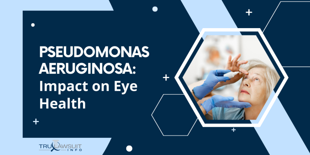 Pseudomonas Aeruginosa Impact on Eye Health