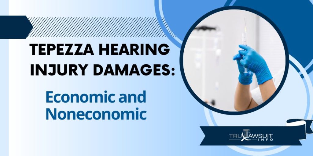 Tepezza Hearing Injury Damages Economic and Noneconomic