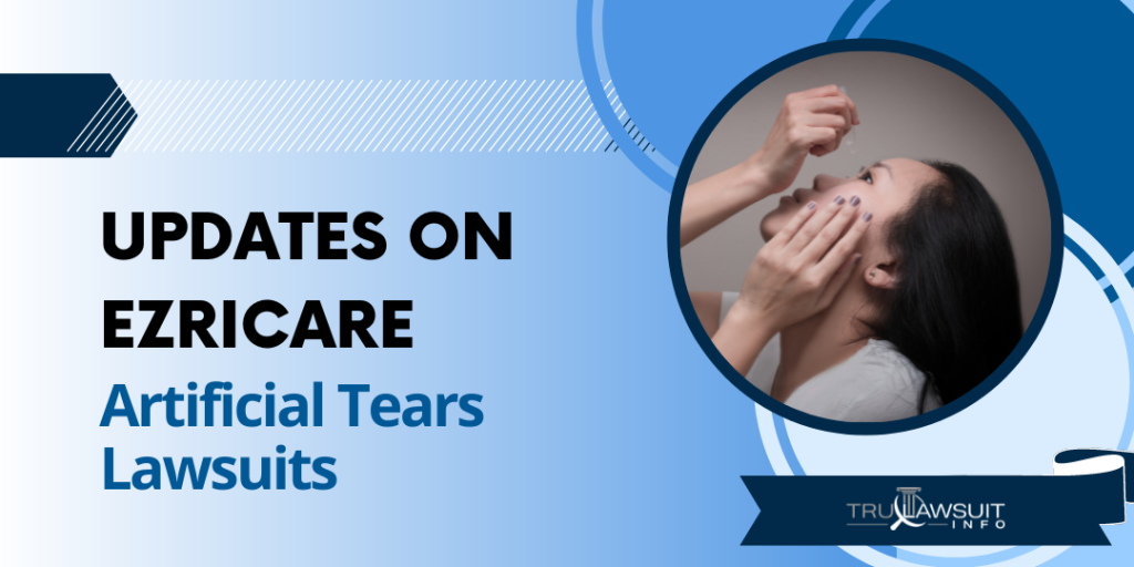 Updates on Ezricare Artificial Tears Lawsuits