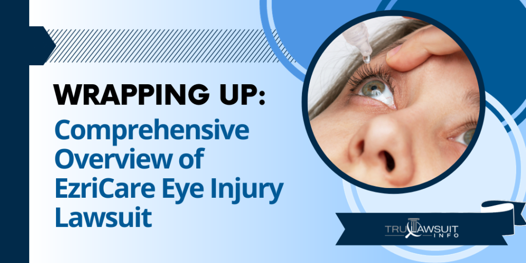 Wrapping Up A Comprehensive Overview of EzriCare Eye Injury Lawsuit