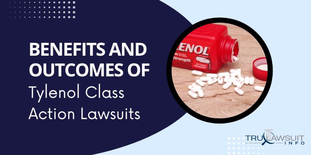 Benefits and Outcomes of Tylenol Class Action Lawsuits