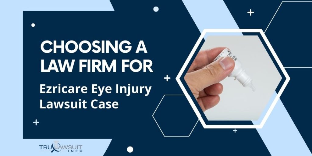 Choosing a Law Firm for Ezricare Eye Injury Lawsuit Case