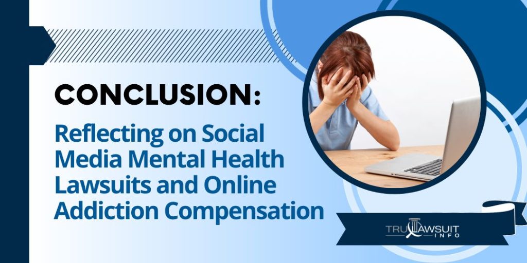 Conclusion Reflecting on Social Media Mental Health Lawsuits and Online Addiction Compensation