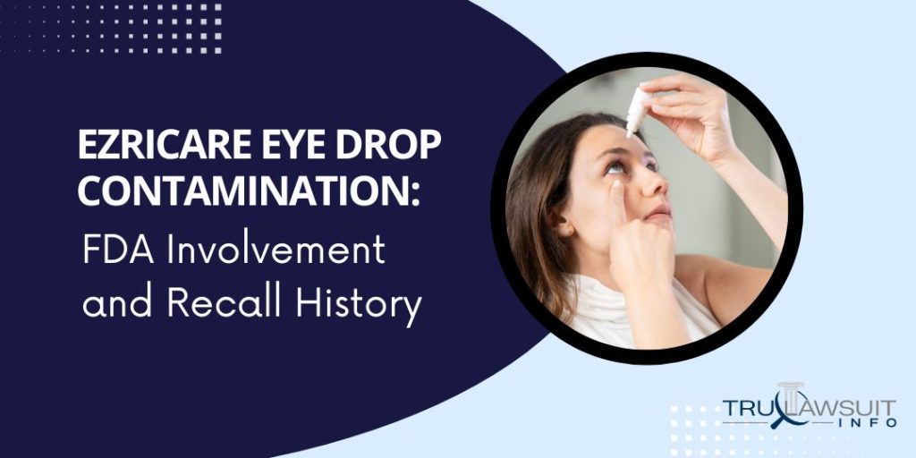 Ezricare Eye Drop Contamination FDA Involvement and Recall History