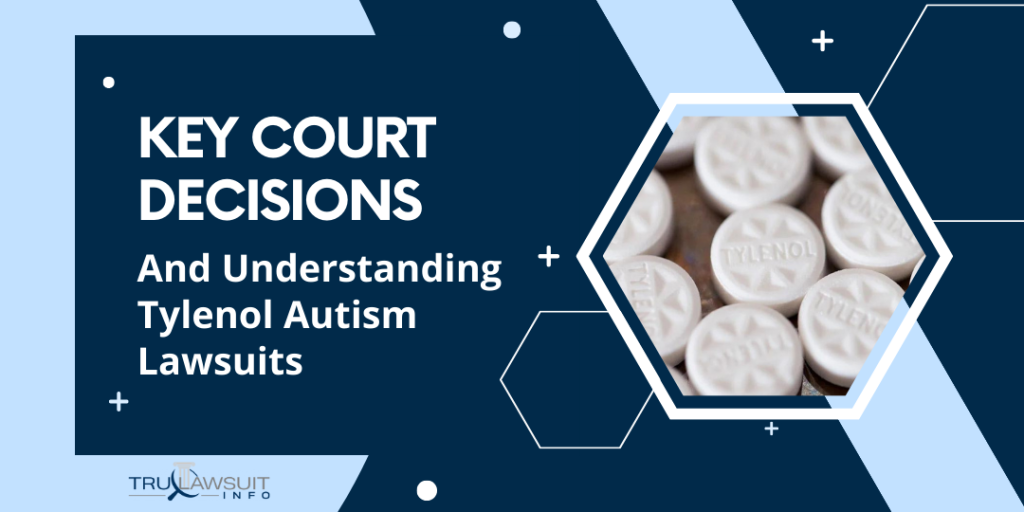 Key Court Decisions And Understanding Tylenol Autism Lawsuits