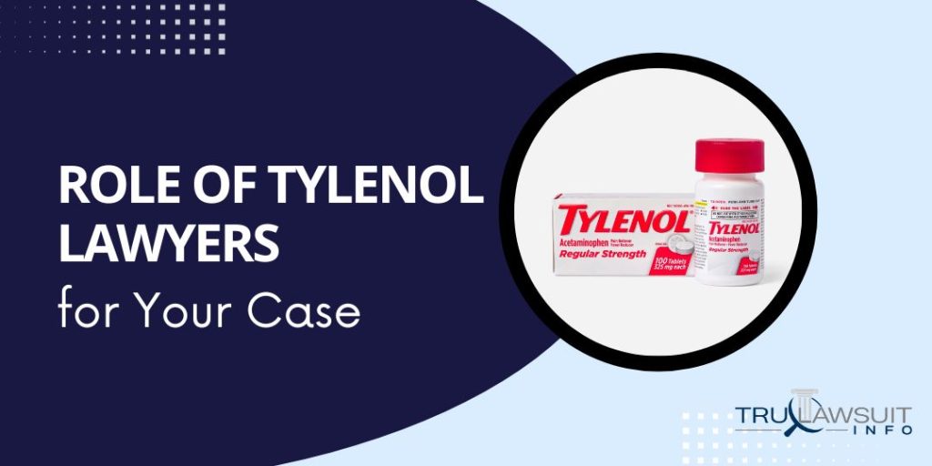 Role of Tylenol Lawyers for Your Case