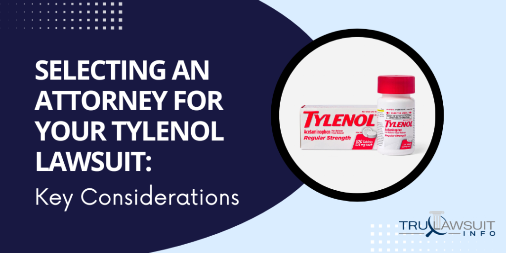 Selecting an Attorney for your tylenol lawsuit Key Considerations