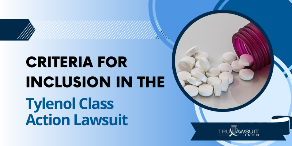 Criteria for Inclusion in the Tylenol Class Action Lawsuit