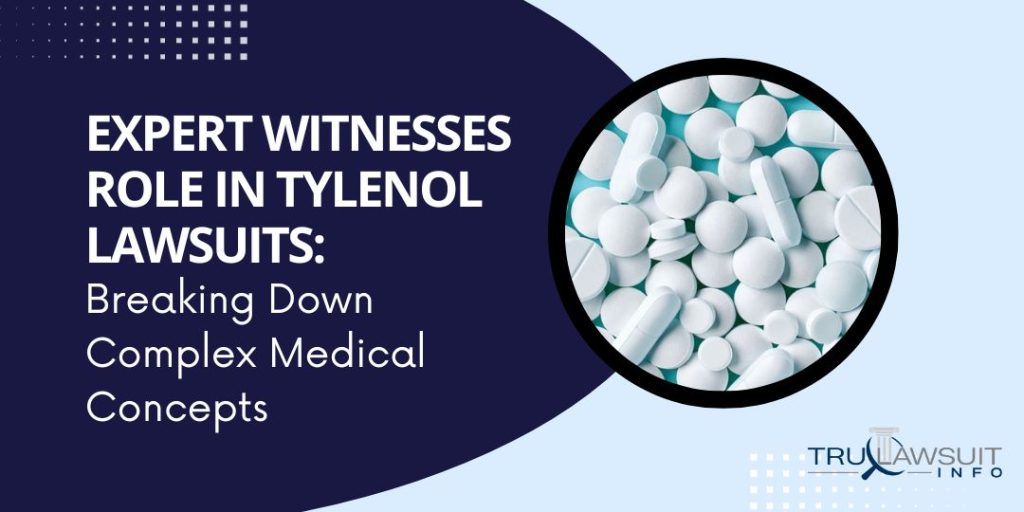 Expert Witnesses Role in Tylenol Lawsuits Breaking Down Complex Medical Concepts