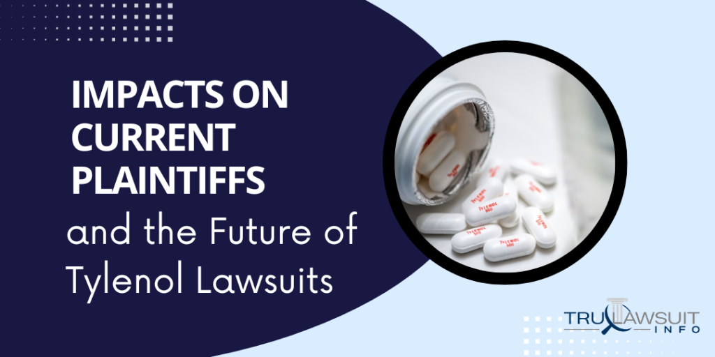 Impacts on Current Plaintiffs and the Future of Tylenol Lawsuits