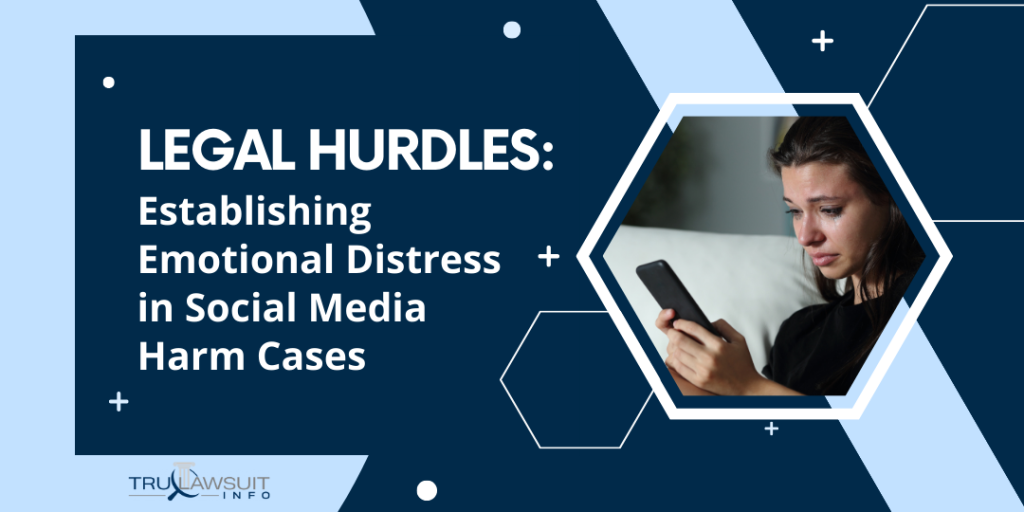 Legal Hurdles Establishing Emotional Distress in Social Media Harm Cases