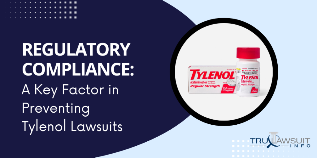 Regulatory Compliance A Key Factor in Preventing Tylenol Lawsuits