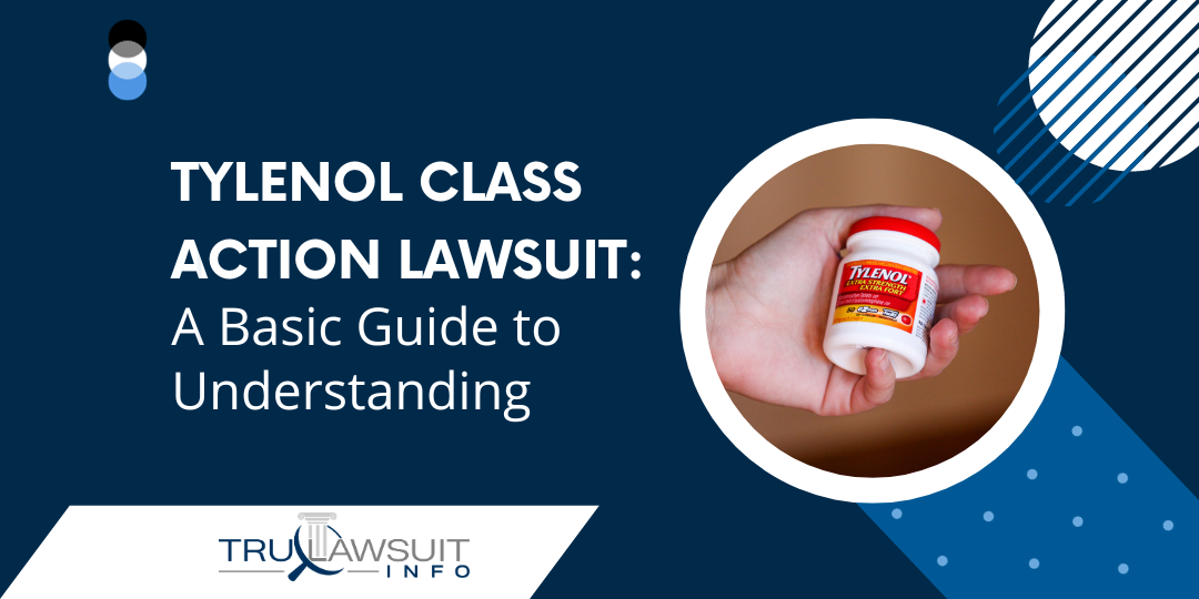 Tylenol Class Action Lawsuit A Basic Guide to Understanding