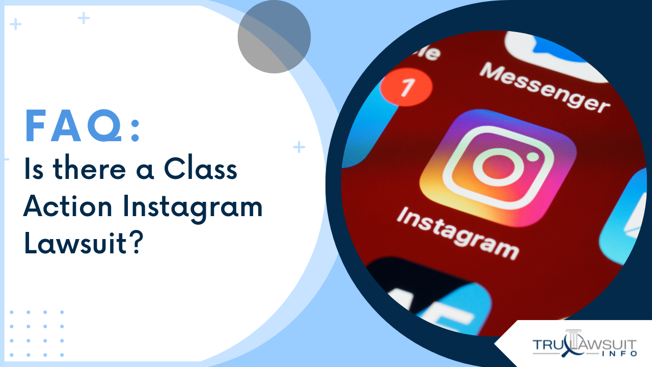 FAQ Is there a Class Action Instagram Lawsuit? TruLawsuit Info