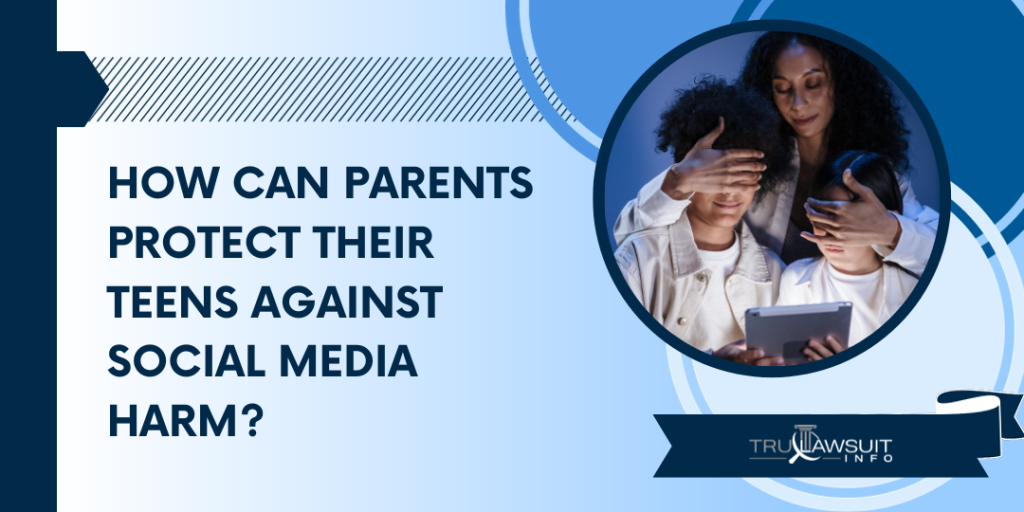 How Can Parents Protect Their Teens Against Social Media Harm