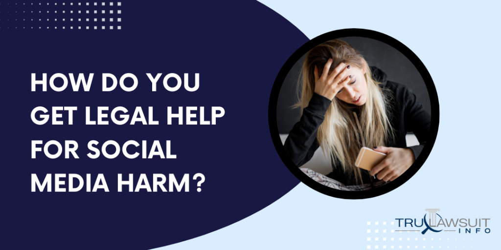 How Do You Get Legal Help For Social Media Harm