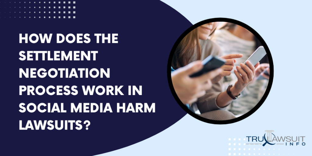 How Does the Settlement Negotiation Process Work in Social Media Harm Lawsuits