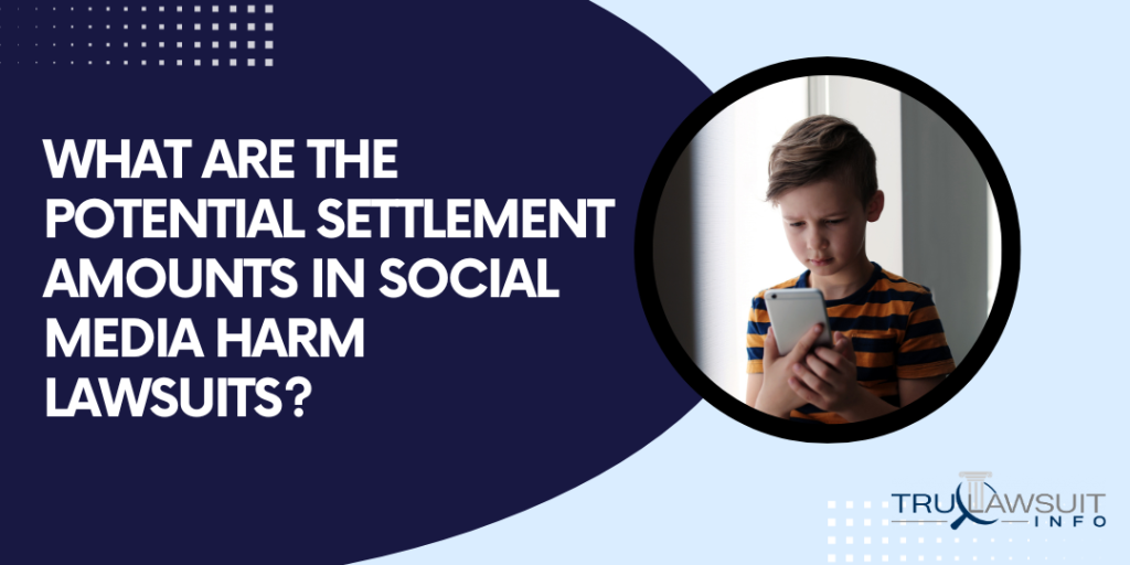 What Are the Potential Settlement Amounts in Social Media Harm Lawsuits