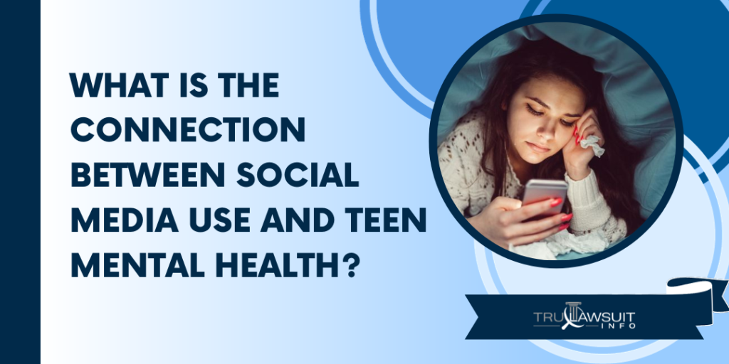 What Is the Connection Between Social Media Use and Teen Mental Health