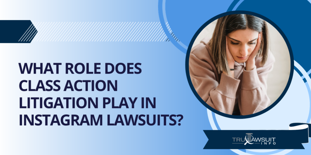 What Role Does Class Action Litigation Play in Instagram Lawsuits