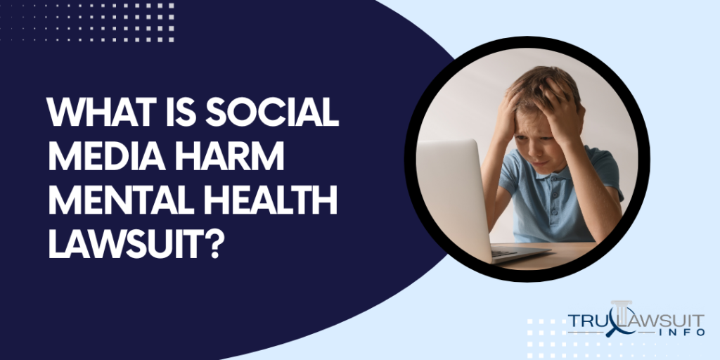 What is Social Media Harm Mental Health Lawsuit