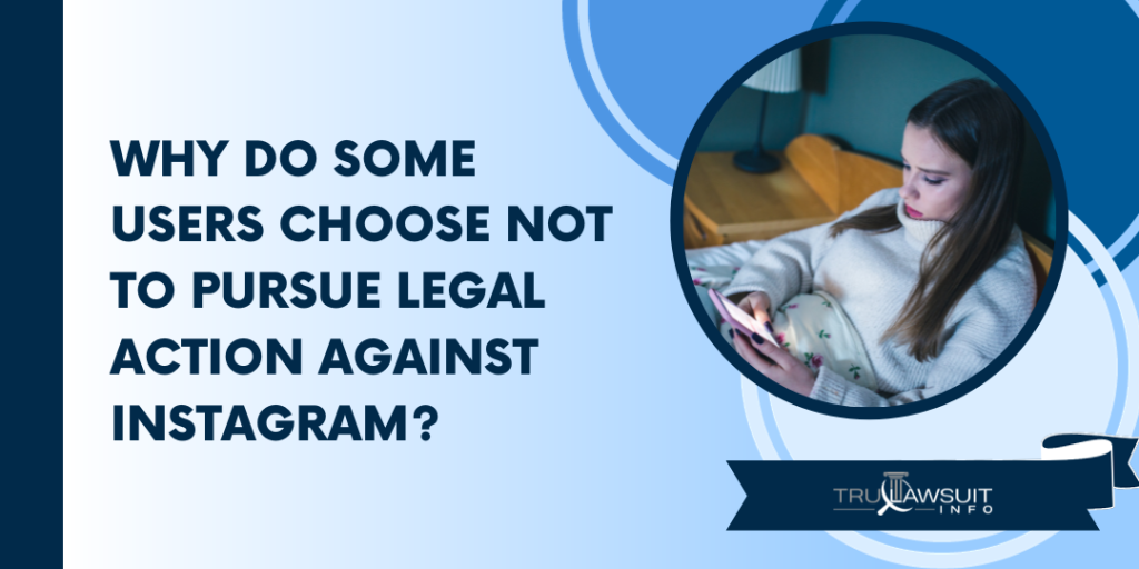 Why Do Some Users Choose Not to Pursue Legal Action Against Instagram