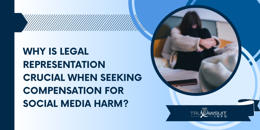 Why Is Legal Representation Crucial When Seeking Compensation for Social Media Harm