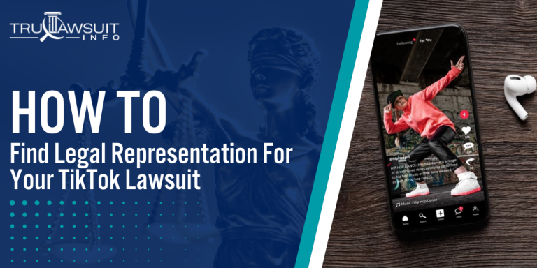 How To Find Legal Representation For Your TikTok Lawsuit