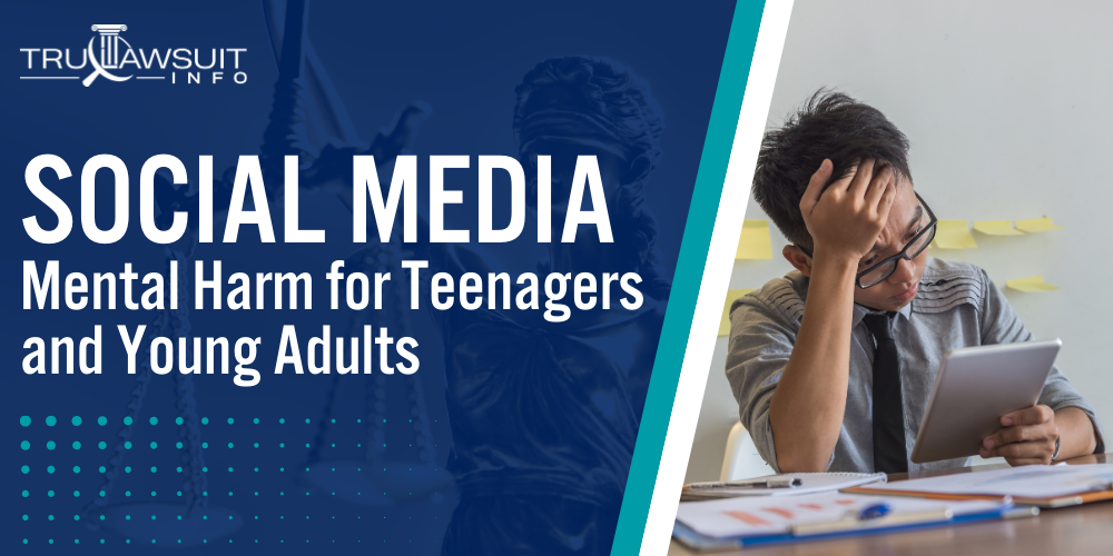 Social Media Mental Harm For Teenagers And Young Adults | TruLawsuit Info