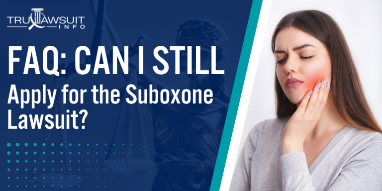 FAQ Can I Still Apply for the Suboxone Lawsuit
