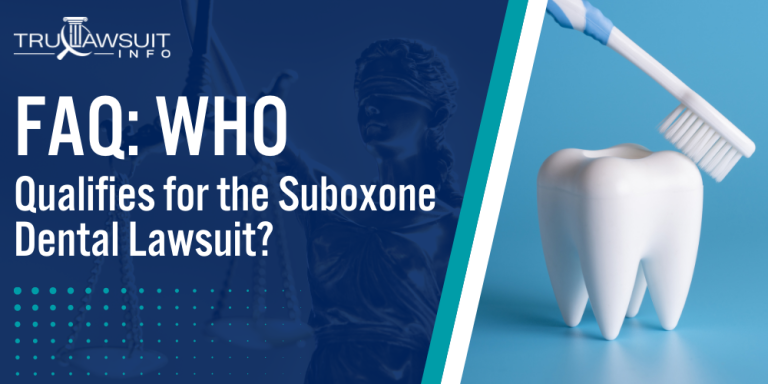FAQ Who Qualifies for the Suboxone Dental Lawsuit
