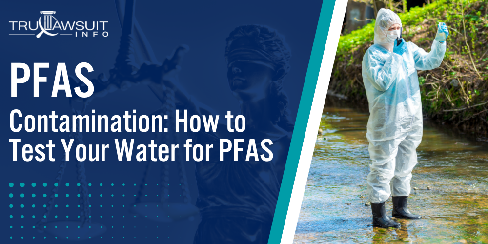 PFAS Contamination: How To Test Your Water For PFAS | TruLawsuit Info